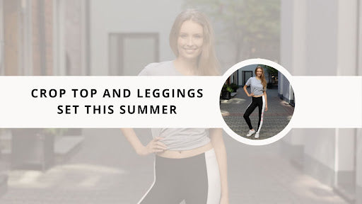 Reasons to Wear Crop Top And Leggings Set This Summer
