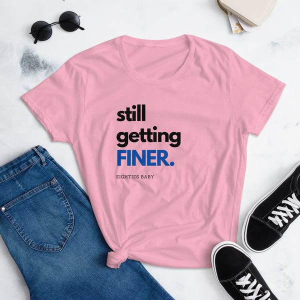 Still Getting Finer Women's short sleeve t-shirt